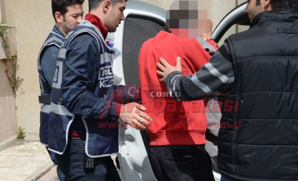 Çorlu'da Asayiş 3 Kişi Tutuklandı 