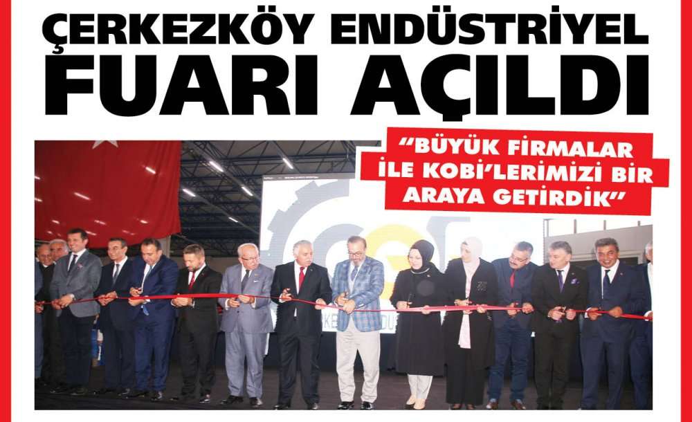 Çerkezköy Endüstriyel Fuarı Açıldı