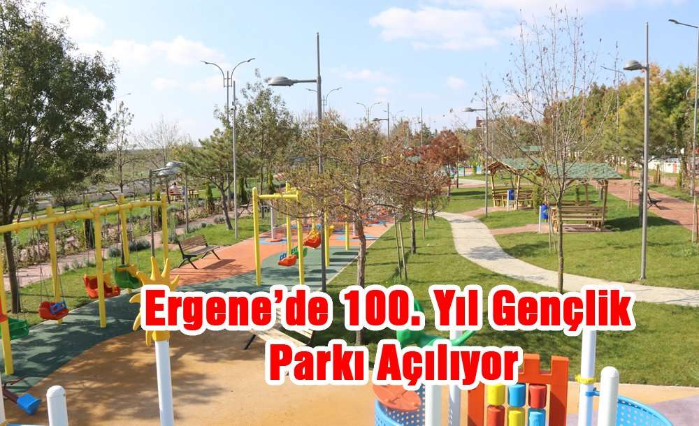 Ergene'de 100. Yıl Gençlik Parkı Açılıyor