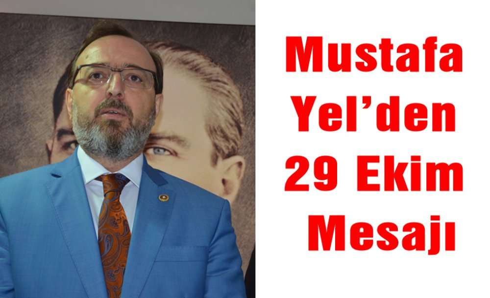 Mustafa Yel'den 29 Ekim Mesajı