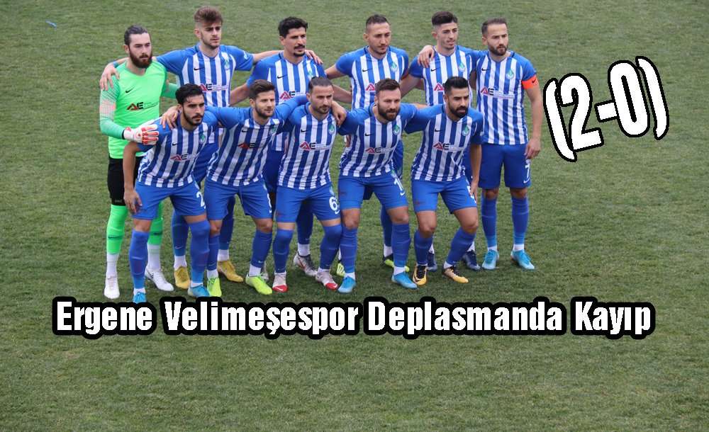 Ergene Velimeşespor Deplasmanda Kayıp (2-0)
