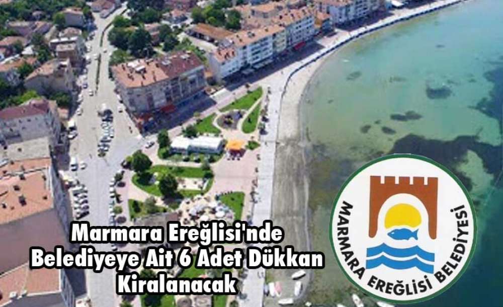 Marmara Ereğlisi'nde Belediyeye Ait 6 Adet Dükkan Kiralanacak