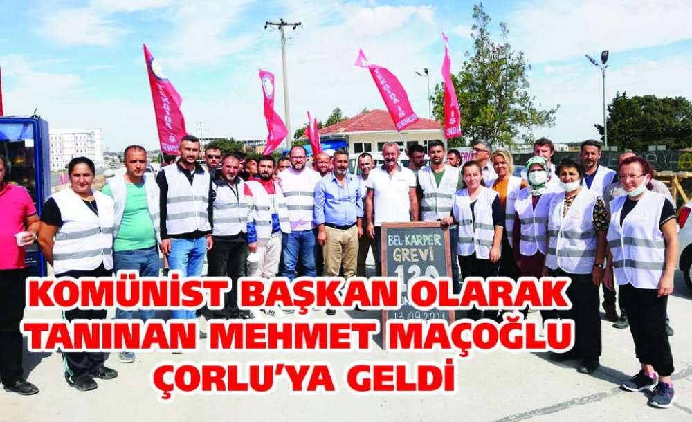 Komünist Başkan Olarak Tanınan Mehmet Maçoğlu Çorlu'ya Geldi