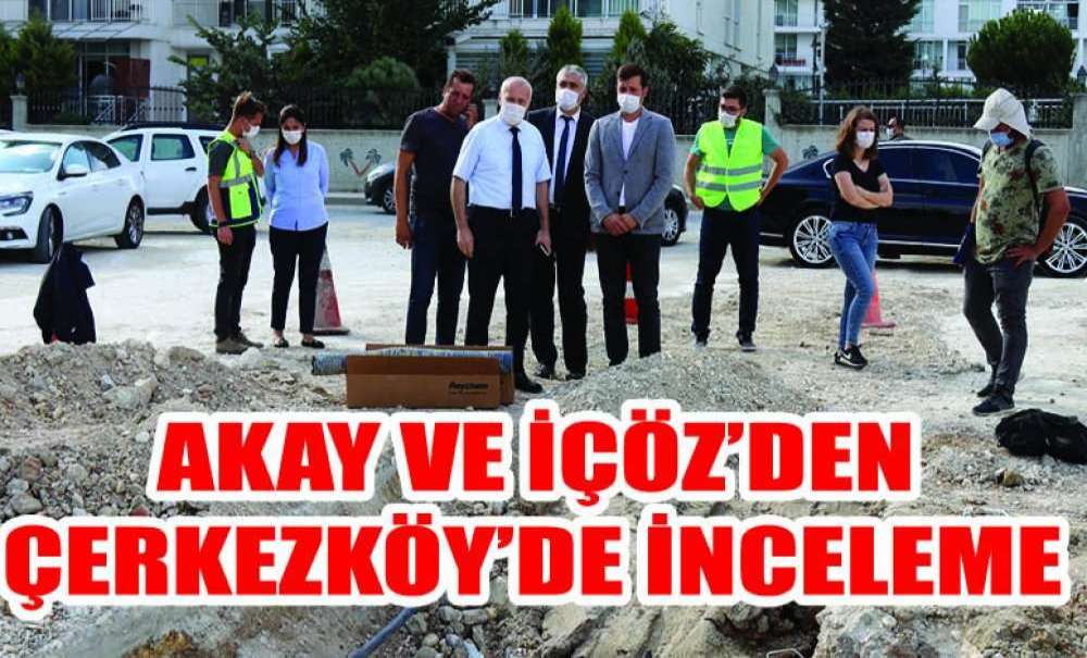Akay Ve İçöz'den Çerkezköy'de İnceleme